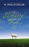 A Shepherd Looks at Psalm 23 (0310274419) by Keller, Phillip Keller, Phillip: A Shepherd Looks at Psalm 23