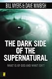 Myers, Bill: Dark Side of the Supernatural Myers, Bill: Dark Side of the Supernatural