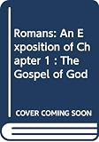 Lloyd-Jones, D. Martyn: Romans: An Exposition of Chapter 1 The Gospel of God Lloyd-Jones, D. Martyn: Romans: An Exposition of Chapter 1 The Gospel of God