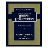 Kaiser, Walter C.: Introduction to Biblical Hermeneutics: The Search for Meaning Kaiser, Walter C.: Introduction to Biblical Hermeneutics: The Search for Meaning