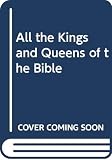 Lockyer, Herbert: All the Kings and Queens of the Bible Lockyer, Herbert: All the Kings and Queens of the Bible