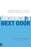 Rainer, Thom S.: The Unchurched Next Door: Understanding Faith Stages As Keys to Sharing Your Faith Rainer, Thom S.: The Unchurched Next Door: Understanding Faith Stages As Keys to Sharing Your Faith