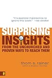 Rainer, Thom S.: Surprising Insights from the Unchurched and Proven Ways to Reach Them Rainer, Thom S.: Surprising Insights from the Unchurched and Proven Ways to Reach Them