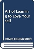 Osborne, Cecil G.: Art of Learning to Love Yourself