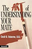 Osborne, Cecil G.: Art of Understanding Your Mate Osborne, Cecil G.: Art of Understanding Your Mate