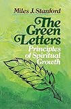 Standford, Miles J.: The Green Letters: Principles of Spiritual Growth