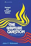 Walvoord, John F.: The Rapture Question Walvoord, John F.: The Rapture Question