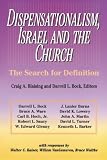 Blaising, Craig A.: Dispensationalism, Israel and the Church: The Search for Definition Blaising, Craig A.: Dispensationalism, Israel and the Church: The Search for Definition