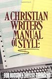 Hudson, Bob: A Christian Writer's Manual of Style Hudson, Bob: A Christian Writer's Manual of Style