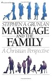 Grunlan, Stephen A.: Marriage and the Family: A Christian Perspective Grunlan, Stephen A.: Marriage and the Family: A Christian Perspective