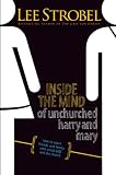 Strobel, Lee: Inside the Mind of Unchurched Harry & Mary: How to Reach Friends and Family Who Avoid God and the Church