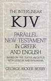 Berry, George R.: The Interlinear KJV Parallel New Testament in Greek and English Berry, George R.: The Interlinear KJV Parallel New Testament in Greek and English