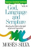 Silva, Moises: Foundations 4 God, Language, and Scripture: Reading the Bible in the Light of General Linguistics Silva, Moises: Foundations 4 God, Language, and Scripture: Reading the Bible in the Light of General Linguistics