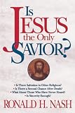 Nash, Ronald H.: Is Jesus the Only Savior?