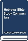 Morris, Leon: Hebrews Bible Study Commentary