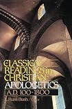 Bush, L. Russ: Classical Readings in Christian Apologetics, A.D. 100-1800 Bush, L. Russ: Classical Readings in Christian Apologetics, A.D. 100-1800