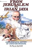 Tucker, Ruth A.: From Jerusalem to Irian Jaya: A Biographical History of Christian Missions