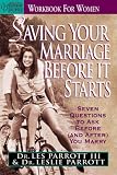 Parrott Iii, Les: Saving Your Marriage Before It Starts, for Women: Seven Questions to Ask Before (& After) You Marry Parrott Iii, Les: Saving Your Marriage Before It Starts, for Women: Seven Questions to Ask Before (& After) You Marry