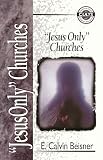 Beisner, E. Calvin: Jesus Only Churches Beisner, E. Calvin: Jesus Only Churches
