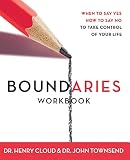 Cloud, Henry: Boundaries Workbook: When to Say Yes, When to Say No to Take Control of Your Life Cloud, Henry: Boundaries Workbook: When to Say Yes, When to Say No to Take Control of Your Life