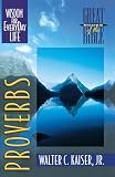 Kaiser, Walter C.: Proverbs: Wisdom for Everyday Life Kaiser, Walter C.: Proverbs: Wisdom for Everyday Life