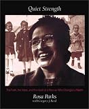 Parks, Rosa: Quiet Strength: The Faith, the Hope, and the Heart of a Woman Who Changed a Nation Parks, Rosa: Quiet Strength: The Faith, the Hope, and the Heart of a Woman Who Changed a Nation