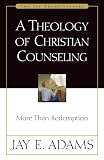 Adams, Jay E.: Theology of Christian Counseling: A More Than Redemption Adams, Jay E.: Theology of Christian Counseling: A More Than Redemption