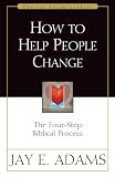 Adams, Jay: How to Help People Change: The Four-Step Biblical Process Adams, Jay: How to Help People Change: The Four-Step Biblical Process