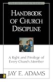 Adams, Jay: Handbook of Church Discipline Adams, Jay: Handbook of Church Discipline
