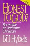 Hybels, Bill: Honest to God: Becoming an Authentic Christian Hybels, Bill: Honest to God: Becoming an Authentic Christian