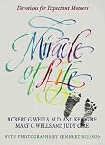 Gire, Ken: Miracle of Life: Devotions for Expectant Mothers Gire, Ken: Miracle of Life: Devotions for Expectant Mothers
