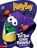 Poth, Karen: Larryboy in Tip, Top Cape Shape! Poth, Karen: Larryboy in Tip, Top Cape Shape!
