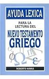 Hanna, Roberto: Ayuda Lexica Para La Lectura Del Nuevo Testamento Griego