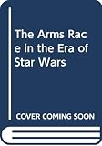 Carlton, David: The Arms Race in the Era of Star Wars Carlton, David: The Arms Race in the Era of Star Wars