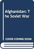 Girardet, Edward: Afghanistan: The Soviet War Girardet, Edward: Afghanistan: The Soviet War