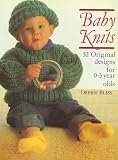 Bliss, Debbie: Baby Knits: 32 Original Designs for 0-3 Year Olds