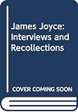 Mikhail, E. H.: James Joyce: Interviews and Recollections