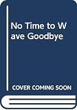 Caine, Michael: No Time to Wave Goodbye
