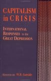 Garside, W.R.: Capitalism in Crisis: International Responses to the Great Depression Garside, W.R.: Capitalism in Crisis: International Responses to the Great Depression