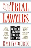 Couric, Emily: The Trial Lawyers: The Nation's Top Litigators Tell How They Win
