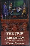 Marston, Edward: Trip to Jerusalem Marston, Edward: Trip to Jerusalem