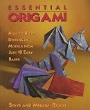 Biddle, Steve: Essential Origami : How to Build Dozens of Models from Just 10 Easy Bases Biddle, Steve: Essential Origami : How to Build Dozens of Models from Just 10 Easy Bases