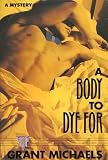 Michaels, Grant: A Body to Dye for