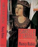 Rubin, Nancy: Isabella of Castile: The First Renaissance Queen Rubin, Nancy: Isabella of Castile: The First Renaissance Queen