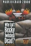 Zubro, Mark Richard: Why Isn't Becky Twitchell Dead? : A Mystery Zubro, Mark Richard: Why Isn't Becky Twitchell Dead? : A Mystery