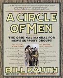 Kauth, Bill: A Circle of Men : The Original Manual for Men's Support Groups