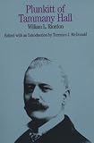 McDonald, Terrence J.: Plunkitt of Tammany Hall: A Series of Very Plain Talks on Very Practical Politics McDonald, Terrence J.: Plunkitt of Tammany Hall: A Series of Very Plain Talks on Very Practical Politics