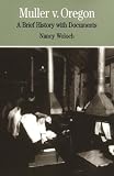 Woloch, Nancy: Muller V. Oregon: A Brief History With Documents Woloch, Nancy: Muller V. Oregon: A Brief History With Documents