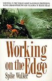 Walker, Spike: Working on the Edge: Surviving in the World's Most Dangerous Profession King Crab Fishing on Alaska's High Seas Walker, Spike: Working on the Edge: Surviving in the World's Most Dangerous Profession King Crab Fishing on Alaska's High Seas