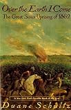 Schultz, Duane: Over the Earth I Come: The Great Sioux Uprising of 1862